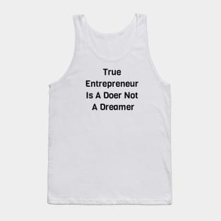 True Entrepreneur Is A Doer Not A Dreamer Tank Top